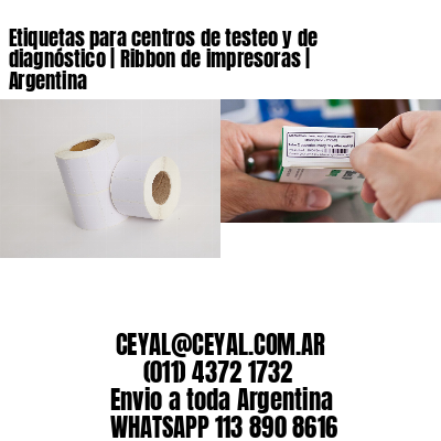 Etiquetas para centros de testeo y de diagnóstico | Ribbon de impresoras | Argentina