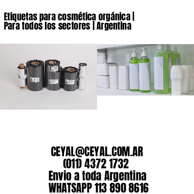 Etiquetas para cosmética orgánica | Para todos los sectores | Argentina