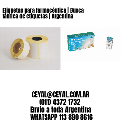 Etiquetas para farmacéutica | Busca fábrica de etiquetas | Argentina