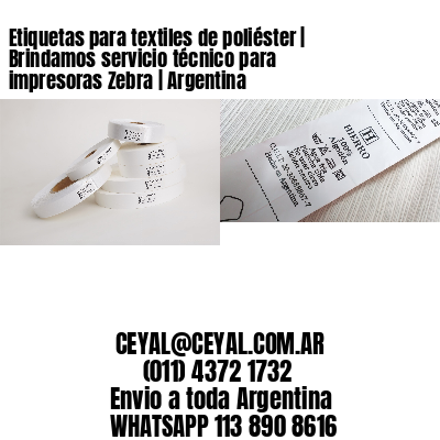 Etiquetas para textiles de poliéster | Brindamos servicio técnico para impresoras Zebra | Argentina