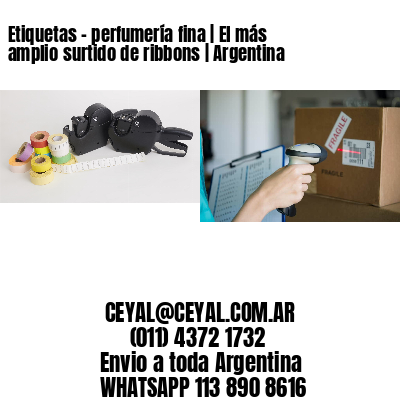 Etiquetas – perfumería fina | El más amplio surtido de ribbons | Argentina