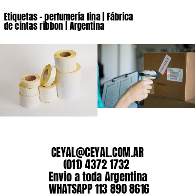 Etiquetas – perfumería fina | Fábrica de cintas ribbon | Argentina