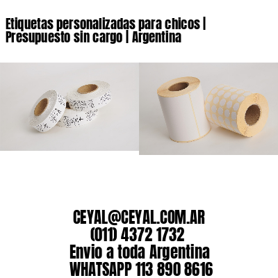 Etiquetas personalizadas para chicos | Presupuesto sin cargo | Argentina
