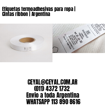 Etiquetas termoadhesivas para ropa | Cintas ribbon | Argentina