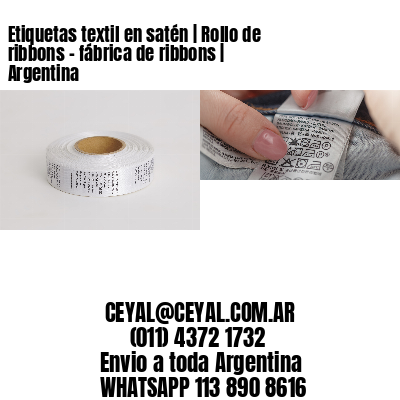 Etiquetas textil en satén | Rollo de ribbons – fábrica de ribbons | Argentina