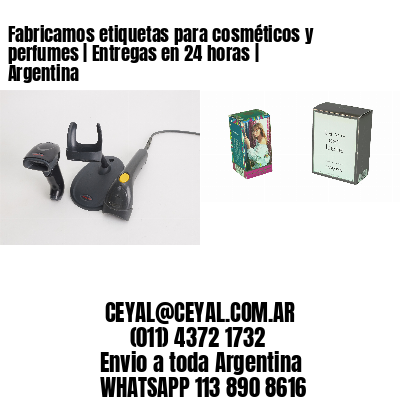 Fabricamos etiquetas para cosméticos y perfumes | Entregas en 24 horas | Argentina
