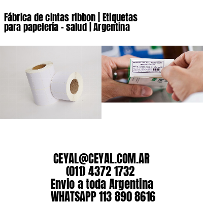 Fábrica de cintas ribbon | Etiquetas para papelería – salud | Argentina