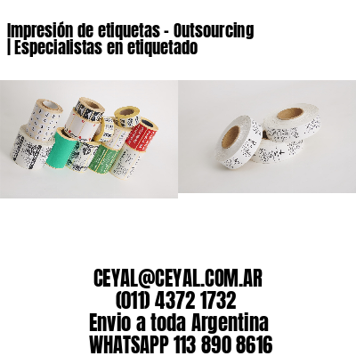 Impresión de etiquetas – Outsourcing | Especialistas en etiquetado