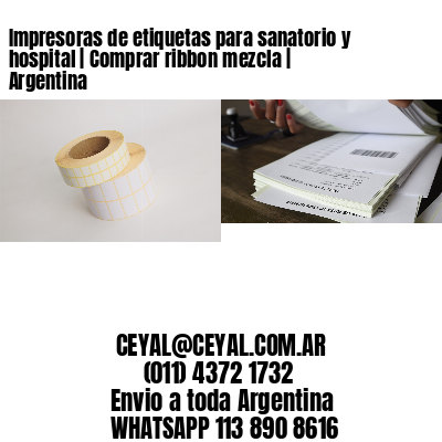 Impresoras de etiquetas para sanatorio y hospital | Comprar ribbon mezcla | Argentina
