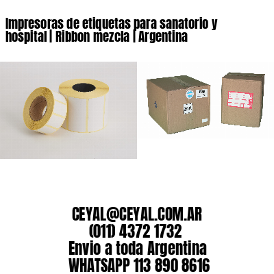 Impresoras de etiquetas para sanatorio y hospital | Ribbon mezcla | Argentina