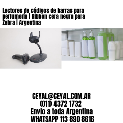 Lectores de códigos de barras para perfumería | Ribbon cera negra para Zebra | Argentina