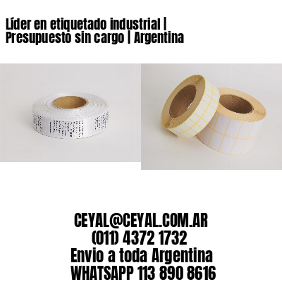 Líder en etiquetado industrial | Presupuesto sin cargo | Argentina
