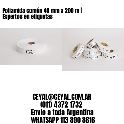 Poliamida común 40 mm x 200 m | Expertos en etiquetas