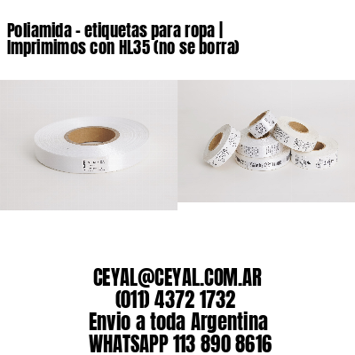 Poliamida – etiquetas para ropa | Imprimimos con HL35 (no se borra)