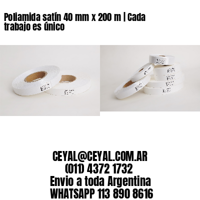 Poliamida satín 40 mm x 200 m | Cada trabajo es único