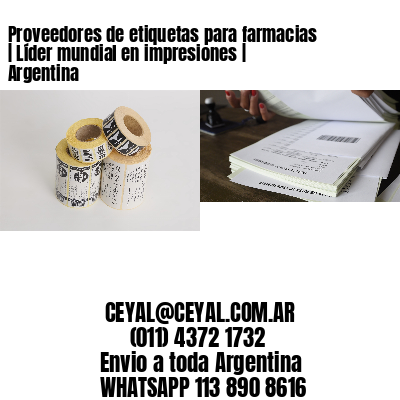 Proveedores de etiquetas para farmacias | Líder mundial en impresiones | Argentina
