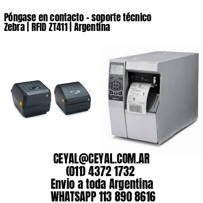 Póngase en contacto – soporte técnico Zebra | RFID ZT411 | Argentina