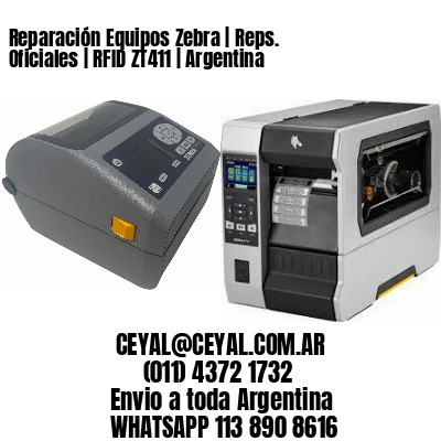 Reparación Equipos Zebra | Reps. Oficiales | RFID ZT411 | Argentina