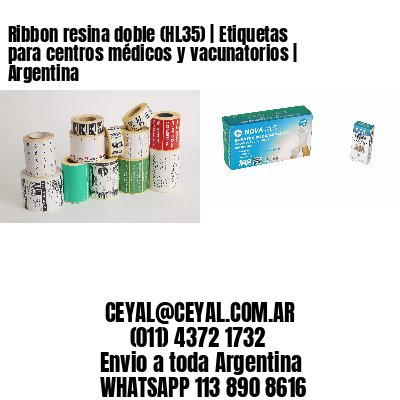 Ribbon resina doble (HL35) | Etiquetas para centros médicos y vacunatorios | Argentina