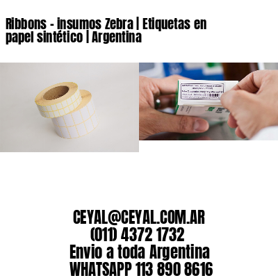 Ribbons – insumos Zebra | Etiquetas en papel sintético | Argentina