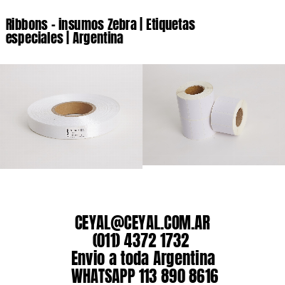 Ribbons – insumos Zebra | Etiquetas especiales | Argentina