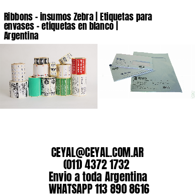 Ribbons – insumos Zebra | Etiquetas para envases – etiquetas en blanco | Argentina