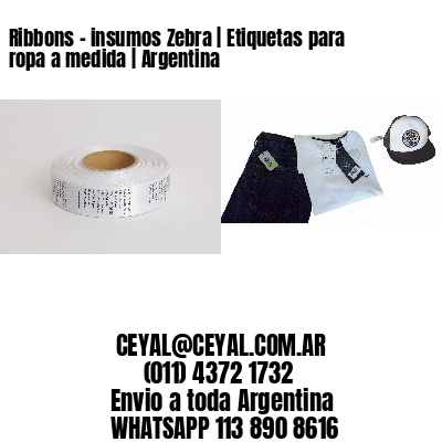 Ribbons – insumos Zebra | Etiquetas para ropa a medida | Argentina