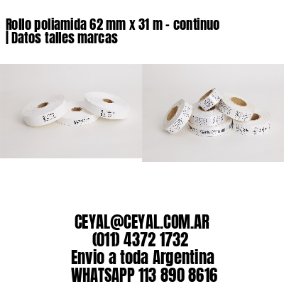 Rollo poliamida 62 mm x 31 m – continuo | Datos talles marcas