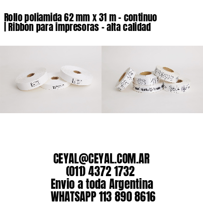 Rollo poliamida 62 mm x 31 m – continuo | Ribbon para impresoras – alta calidad