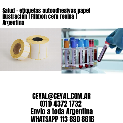 Salud – etiquetas autoadhesivas papel ilustración | Ribbon cera resina | Argentina
