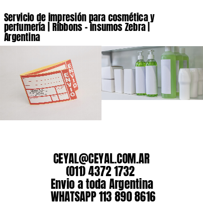 Servicio de impresión para cosmética y perfumería | Ribbons – insumos Zebra | Argentina