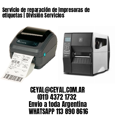 Servicio de reparación de impresoras de etiquetas | División Servicios