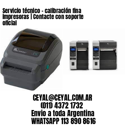 Servicio técnico – calibración fina impresoras | Contacte con soporte oficial
