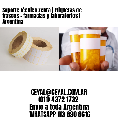 Soporte técnico Zebra | Etiquetas de frascos – farmacias y laboratorios | Argentina