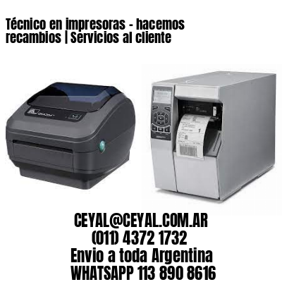Técnico en impresoras – hacemos recambios | Servicios al cliente