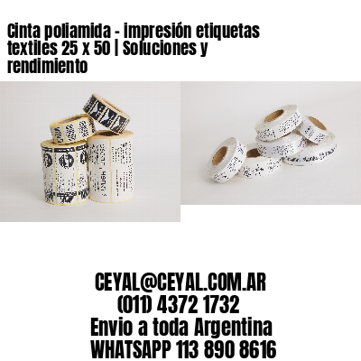 Cinta poliamida – impresión etiquetas textiles 25 x 50 | Soluciones y rendimiento