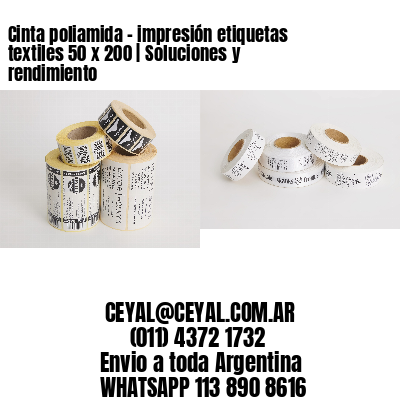 Cinta poliamida – impresión etiquetas textiles 50 x 200 | Soluciones y rendimiento