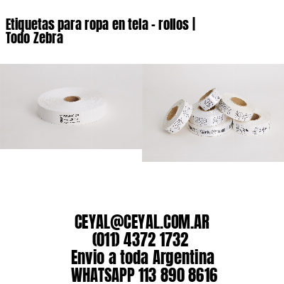 Etiquetas para ropa en tela – rollos | Todo Zebra