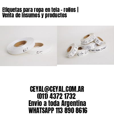 Etiquetas para ropa en tela – rollos | Venta de insumos y productos