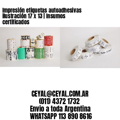 Impresión etiquetas autoadhesivas ilustración 17 x 13 | Insumos certificados