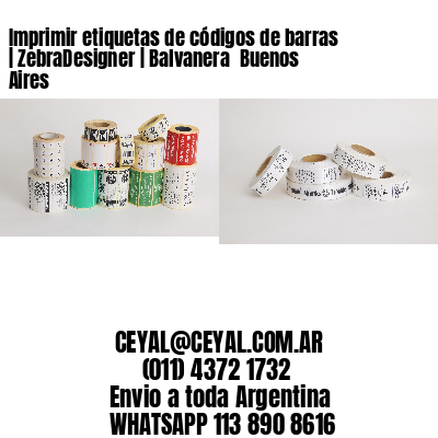Imprimir etiquetas de códigos de barras | ZebraDesigner | Balvanera  Buenos Aires
