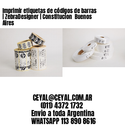 Imprimir etiquetas de códigos de barras | ZebraDesigner | Constitucion  Buenos Aires