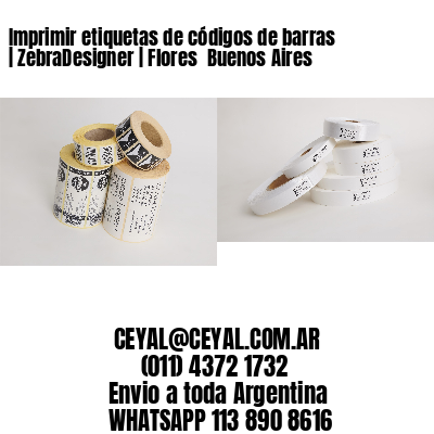Imprimir etiquetas de códigos de barras | ZebraDesigner | Flores  Buenos Aires