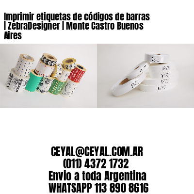 Imprimir etiquetas de códigos de barras | ZebraDesigner | Monte Castro Buenos Aires