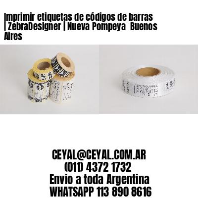 Imprimir etiquetas de códigos de barras | ZebraDesigner | Nueva Pompeya  Buenos Aires