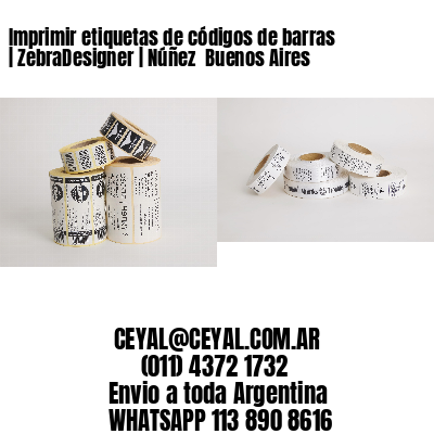 Imprimir etiquetas de códigos de barras | ZebraDesigner | Núñez  Buenos Aires