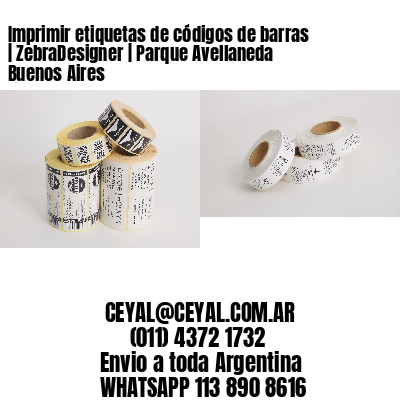 Imprimir etiquetas de códigos de barras | ZebraDesigner | Parque Avellaneda  Buenos Aires
