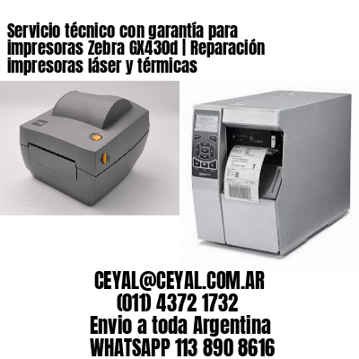 Servicio técnico con garantía para impresoras Zebra GX430d | Reparación impresoras láser y térmicas