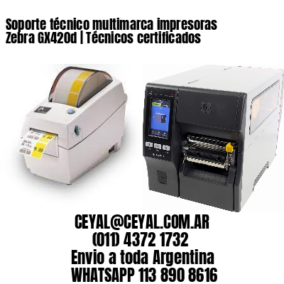 Soporte técnico multimarca impresoras Zebra GX420d | Técnicos certificados