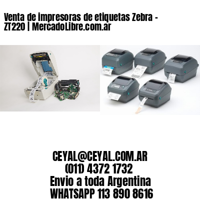 Venta de impresoras de etiquetas Zebra – ZT220 | MercadoLibre.com.ar